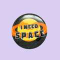 I Need Space